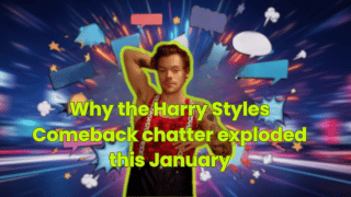 Why the Harry Styles Comeback chatter exploded this January