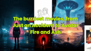 The buzziest movies, from Just an Accident to Avatar Fire and Ash