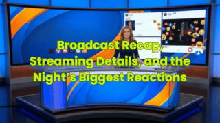 Broadcast Recap, Streaming Details, and the Night’s Biggest Reactions