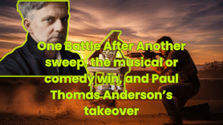 One Battle After Another sweep, the musical or comedy win, and Paul Thomas Anderson’s takeover