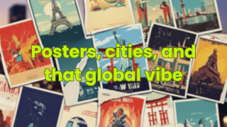 Posters, cities, and that global vibe