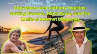Clay Marzo and Anthony Hopkins: Surfing Success, NSSA Roots, and the Limits of Internet Diagnosis
