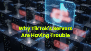 Why TikTok's Servers Are Having Trouble