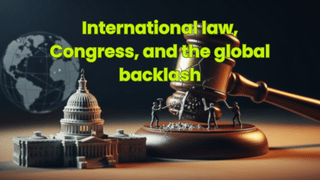 International law, Congress, and the global backlash