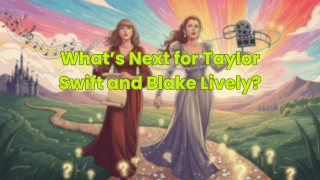 What’s Next for Taylor Swift and Blake Lively?