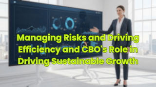 Managing Risks and Driving Efficiency and CBO's Role in Driving Sustainable Growth