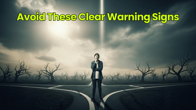 Avoid These Clear Warning Signs