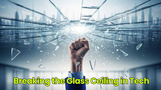 Breaking the Glass Ceiling in Tech