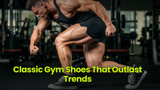 Classic Gym Shoes That Outlast Trends