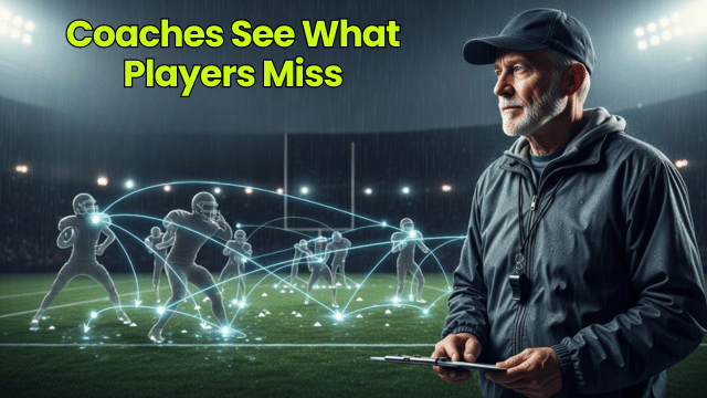 Coaches See What Players Miss
