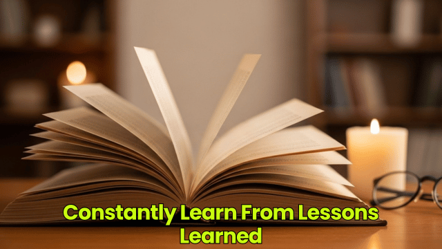 Constantly Learn From Lessons Learned