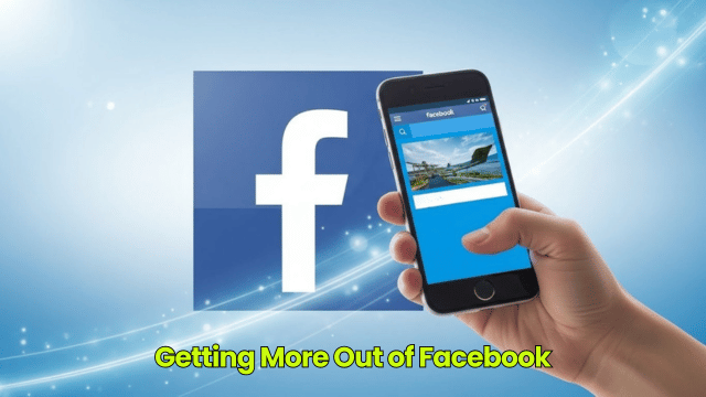 Getting More Out of Facebook