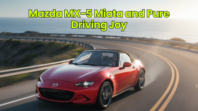 Mazda MX-5 Miata and Pure Driving Joy