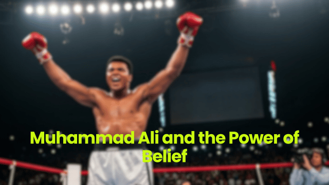 Muhammad Ali and the Power of Belief