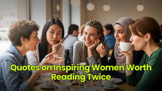 Quotes on Inspiring Women Worth Reading Twice