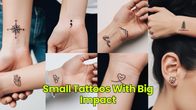 Small Tattoos With Big Impact
