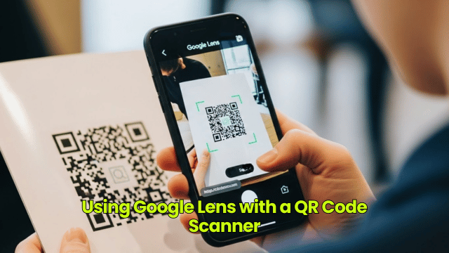 Using Google Lens with a QR Code Scanner
