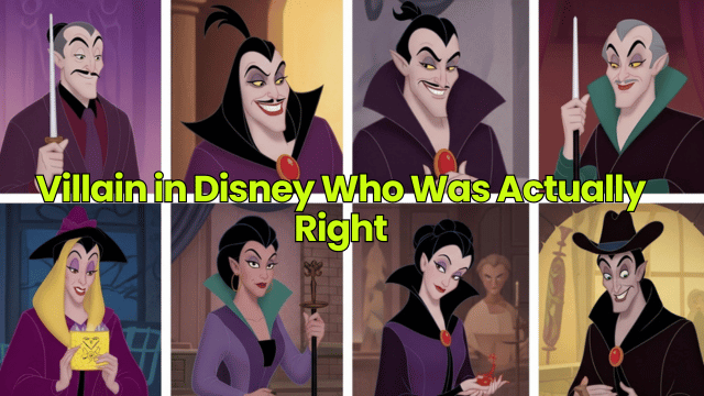 Villain in Disney Who Was Actually Right