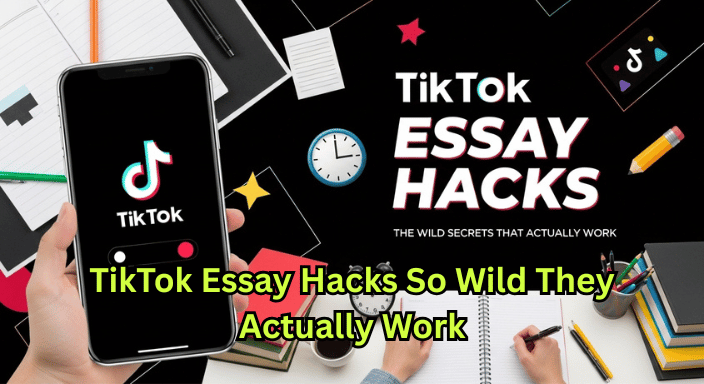 TikTok Essay Hacks So Wild They Actually Work