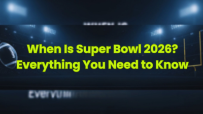 When Is Super Bowl 2026? Everything You Need to Know