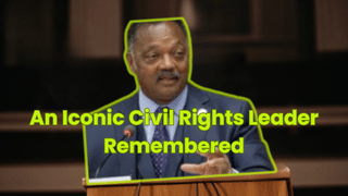 An Iconic Civil Rights Leader Remembered