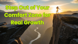 Step Out of Your Comfort Zone for Real Growth