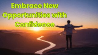 Embrace New Opportunities with Confidence