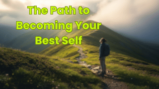 The Path to Becoming Your Best Self
