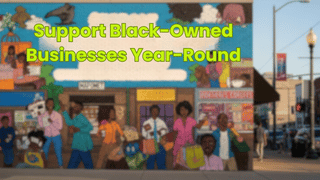 Support Black-Owned Businesses Year-Round
