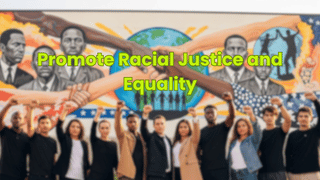 Promote Racial Justice and Equality