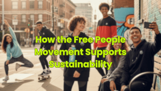 How the Free People Movement Supports Sustainability