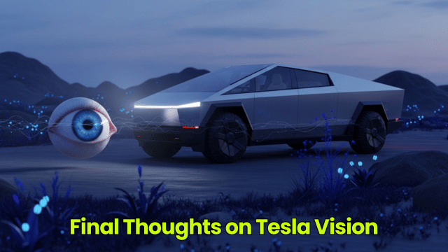 Final Thoughts on Tesla Vision
