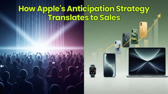 How Apple's Anticipation Strategy Translates to Sales