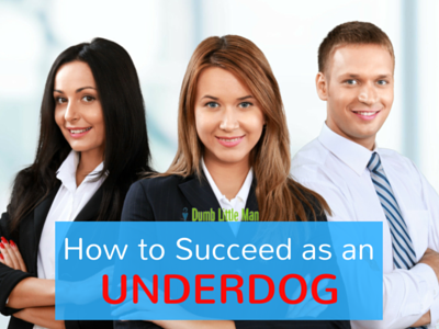 How to Succeed as an Underdog