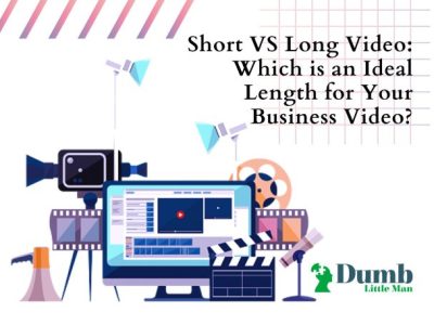 Short VS Long Video: Which is an Ideal Length for Your Business Video?
